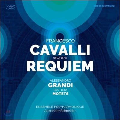 Ensemble Polyharmonique 프란체스코 카발리: 레퀴엠 / 그란디: 모테트 - 앙상블 폴리하르모니크, 알렉산더 슈나이더 (Francesco Cavalli: Requiem / Alessandro Grandi: Motets)