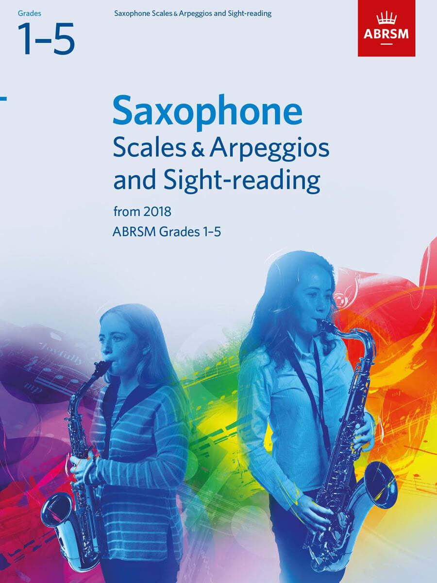 Saxophone Scales &amp; Arpeggios and Sight-Reading, ABRSM Grades 1-5