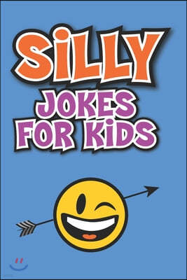 Silly Jokes for Kids: Laugh out loud jokes for kids