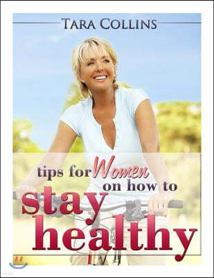 Tips For Women On How To Stay Healthy