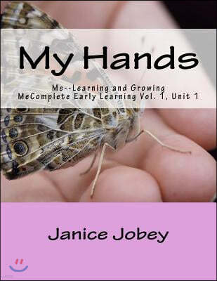 My Hands: Me--Learning and Growing