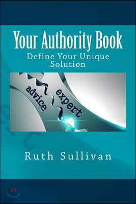 Your Authority Book: Define Your Unique Solution