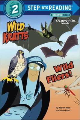 Step Into Reading 2 : Wild Fliers! : Wild Kratts