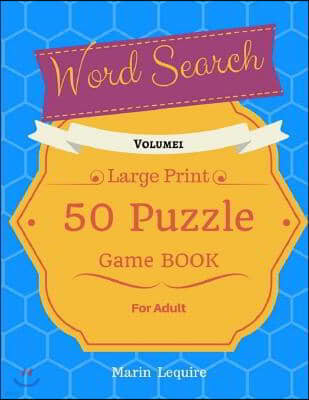 Word Search Large Print 50 Puzzles Game Book For Adult: Large Print Game Book For Adult Volume 1