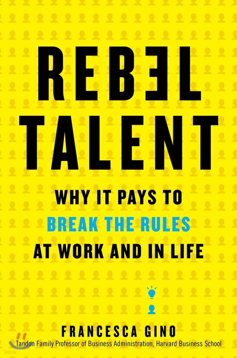 Rebel Talent: Why It Pays to Break the Rules at Work and in Life
