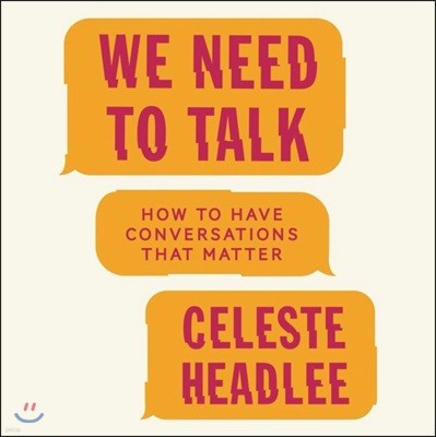 We Need to Talk: How to Have Conversations That Matter