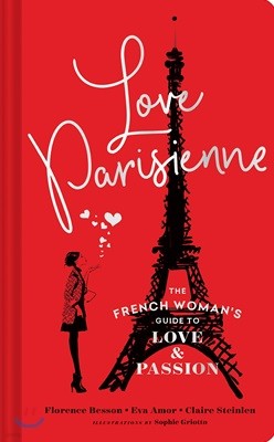 Love Parisienne: The French Woman's Guide to Love and Passion (Relationship Books for Women, Modern Love Books, Parisian Books)