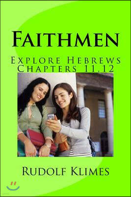 Faithmen: Hebrews 11, 12