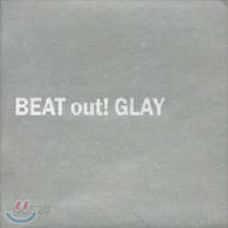 Glay - Beat Out !