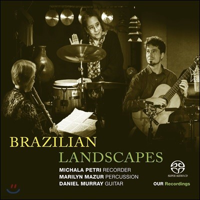 Michala Petri / Daniel Murray  ǳ - Į Ʈ,  ָ, ٴϿ  (Brazilian Landscapes - Bellinati / Villa-Lobos / Alegre / Nazareth)