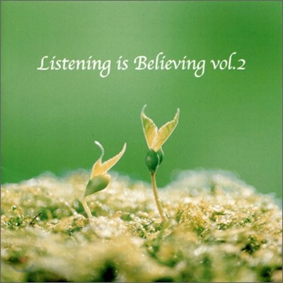 Listening Is Believing Vol.2