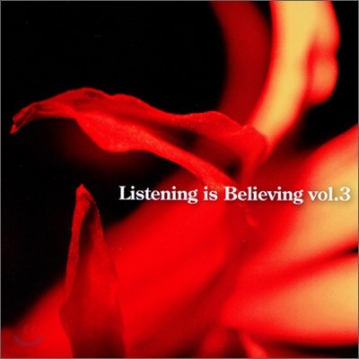 Listening Is Believing Vol.3