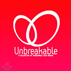 Unbreakable: A Collection Of Undeniable Love Songs