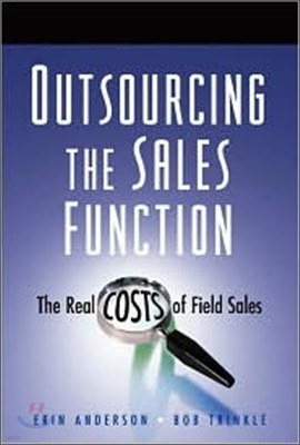 Outsourcing the Sales Function : The Real Costs of Field Sales
