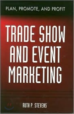 Trade Show & Event Marketing : Plan, Promote & Profit