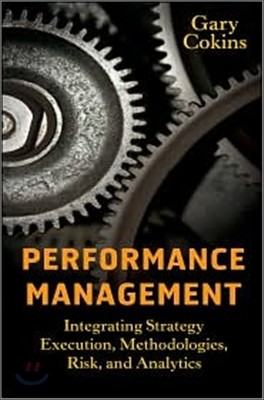 Performance Management: Integrating Strategy Execution, Methodologies, Risk, and Analytics
