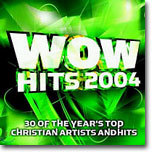 Wow Hits 2004 - 30 Of The Year's Top Christian Artists And Hits
