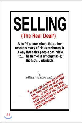 Selling: The Real Deal: A no frills book where the author recounts many of his experiences in a way that sales people can relat