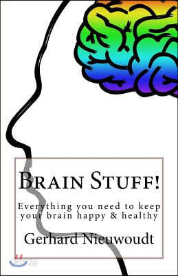 Brain Stuff!: Everything You Need to Keep Your Brain Healthy and Sharp!