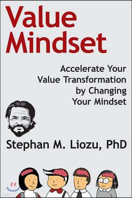 Value Mindset: Accelerate Your Value Transformation by Changing Your Mindset