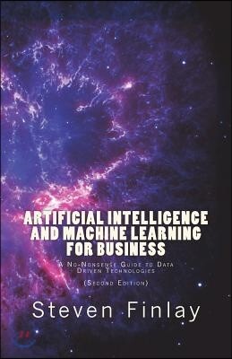 Artificial Intelligence and Machine Learning for Business: A No-Nonsense Guide to Data Driven Technologies