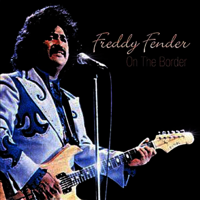 Fabulous Freddy Fender - On The Border (CD)