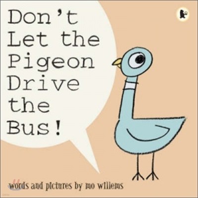 Don`t Let the Pigeon Drive the Bus