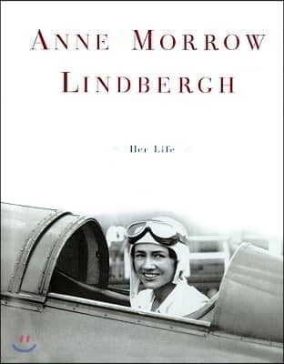 Anne Morrow Lindbergh: Her Life