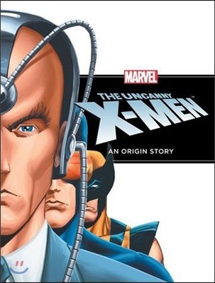 The Uncanny X-men : An Origin Story
