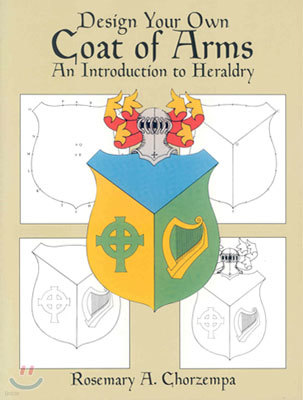Design Your Own Coat of Arms: An Introduction to Heraldry
