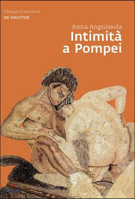 Intimità a Pompei: Riservatezza, Condivisione E Prestigio Negli Ambienti AD Alcova Di Pompei