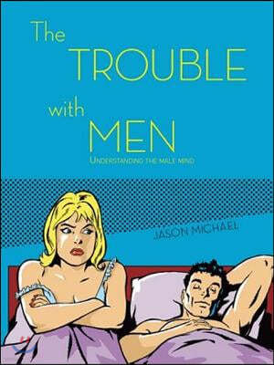 The Trouble with Men