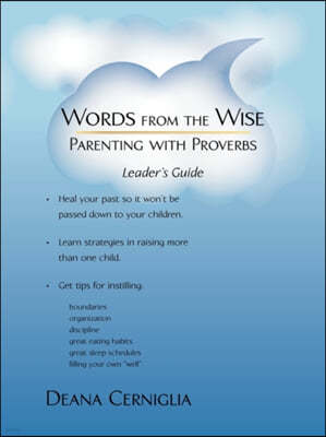 Words from the Wise-parenting With Proverbs