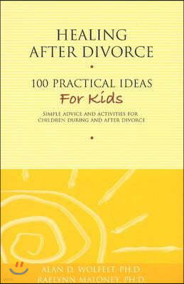 Healing After Divorce: 100 Practical Ideas for Kids