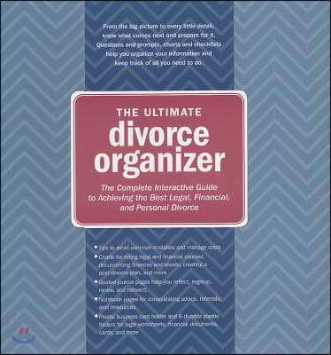 The Ultimate Divorce Organizer: The Complete Interactive Guide to Achieving the Best Legal, Financial, and Personal Divorce