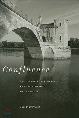 Confluence: The Nature of Technology and the Remaking of the Rhone