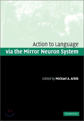 Action to Language Via the Mirror Neuron System