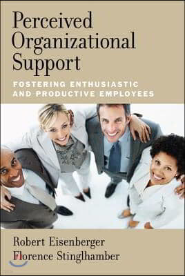 Perceived Organizational Support: Fostering Enthusiastic and Productive Employees