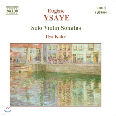 Ilya Kaler :  ̿ø ҳŸ (Ysaye: Solo Violin Sonatas) 