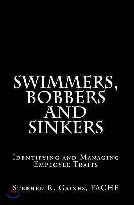 Swimmers, Bobbers and Sinkers: Identifying and Managing Employee Traits