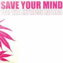 V.A. - Save Your Mind - For The Extreme Riders (̰)
