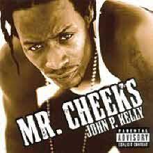 Mr. Cheeks - John P. Kelly ()
