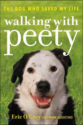 Walking with Peety: The Dog Who Saved My Life