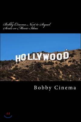 Bobby Cinema Next tv Sequel Series or Movie Ideas: English