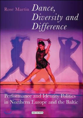 Dance, Diversity and Difference: Performance and Identity Politics in Northern Europe and the Baltic