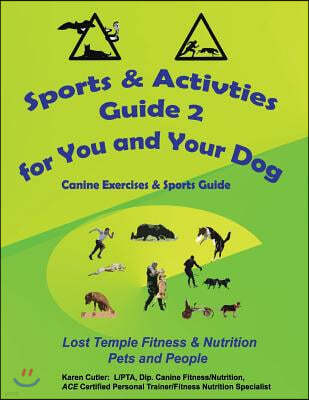 Sports & Activities Guide for You & Your Dog 2: Lost Temple Fitness Canine Exercises & Sports Guide