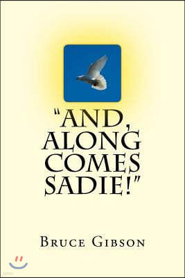 "And, Along Comes Sadie!"