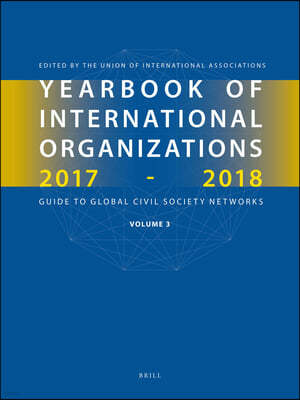 Yearbook of International Organizations 2017-2018, Volume 3: Global Action Networks - A Subject Directory and Index