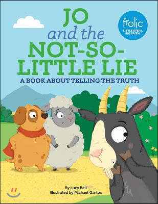 Jo and the Not-So-Little Lie: A Book about Telling the Truth