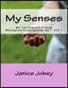 My Senses: Me Growing and Learning